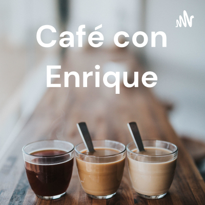 Café con Enrique