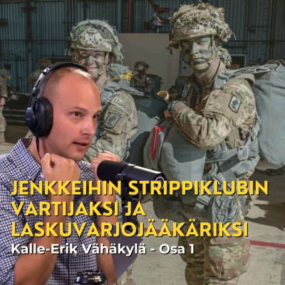 episode Jenkkeihin strippiklubin vartijaksi ja laskuvarjojääkäriksi - Osa 1 - Kalle-Erik Vähäkylä artwork