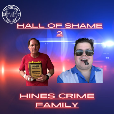 episode Wrestling Hall of Shame 2: Hines Crime Family artwork