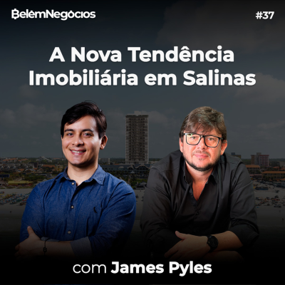episode SALINAS: o primeiro condomínio de luxo do Pará com vista para o mar - PODCAST BELÉM NEGÓCIOS 37 artwork