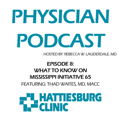 episode Physician Podcast: What to know on Mississippi Initiative 65 with Thad Waites, MD, MACC artwork