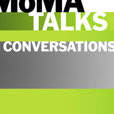 MoMA Talks: Conversations