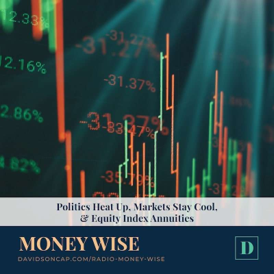 episode Politics Heat Up, Markets Stay Cool, & Equity Index Annuities artwork