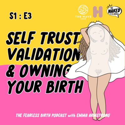 episode Self Trust, Validation & Owning your Birth! artwork