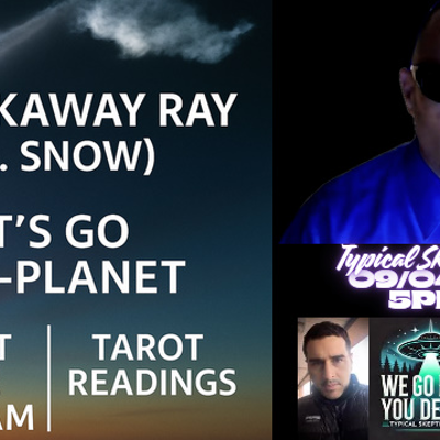 episode LETS GO OFF PLANET WITH BREAKAWAY RAY PLUS LIVE TAROT! TSP # 2181 artwork
