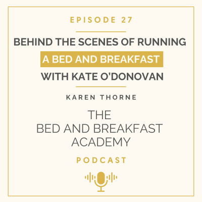 episode #27: Behind the Scenes of Running a B&B with Kate O’Donovan | Bed and Breakfast Academy artwork