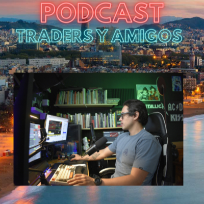 episode 🔊 #50 PODCAST:TRADERS Y AMIGOS – LEONARDO- Método wyckoff y filosofia trader artwork