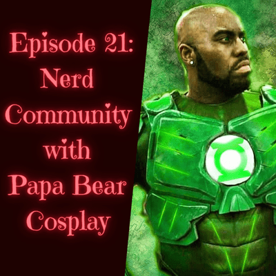 episode Episode 21: Nerd Community with Papa Bear Cosplay artwork