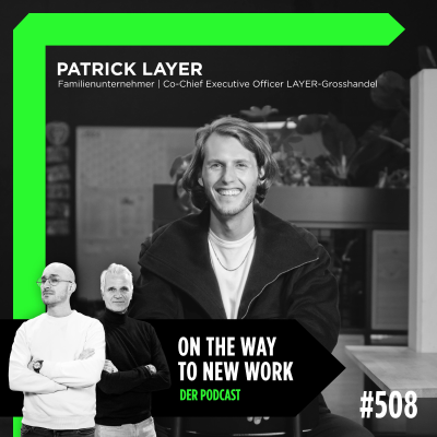 episode #508 Patrick Layer | Familienunternehmer | Co-Chief Executive Officer LAYER-Grosshandel artwork