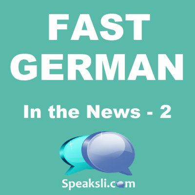 episode Ep. 37: German in the News - 2 | Fast German | Speaksli artwork