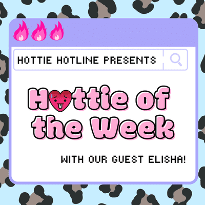 episode Hottie of the Week w/ Elisha artwork
