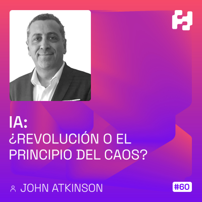 episode #60 - IA: ¿Revolución o el principio del caos? (John Atkinson) artwork