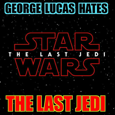 episode GEORGE LUCAS HATES THE LAST JEDI...? [Emc=Q] artwork