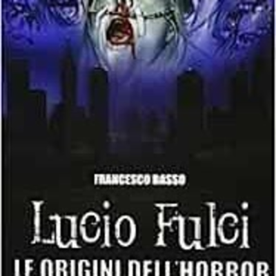 episode #3 Intervista a Francesco Basso autore del libro "Lucio Fulci, Le origini del'horror" artwork