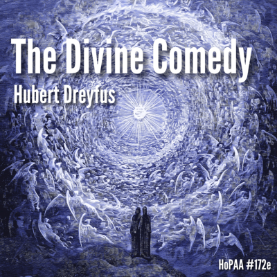 episode Dante's Divine Comedy: Professor Hubert Dreyfus on the Inferno, Purgatorio, and Paradiso, Beatrice, Vergil, and the Beatific Vision (HoPAA #173e) artwork