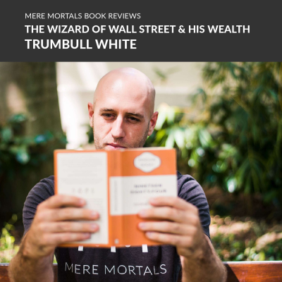 episode Good Man, Corrupt Businessman | The Wizard Of Wall Street & His Wealth (Trumbull White) BOOK REVIEW artwork