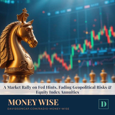 episode A Market Rally on Fed Hints, Fading Geopolitical Risks & Equity Index Annuities artwork