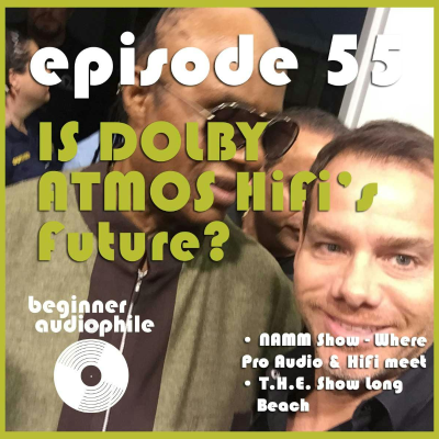 episode 55: NAMM Show & T.H.E Show Update. Is Dolby Atmos The Future of Hifi? artwork