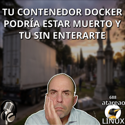 episode ATA 688 Tu contenedor Docker podría estar muerto y tu sin enterarte artwork