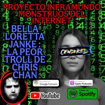 episode PROYECTO INFRAMUNDO PODCAST//ISABELLA LORETTA JANKE LA TROLL QUE ARRUINO A CHRIS CHAN #lolcows #chr artwork