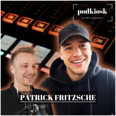 episode Patrick Fritzsche – Ich bin am besten, wenn es ekelig ist | Podkiosk | S2-E11 artwork