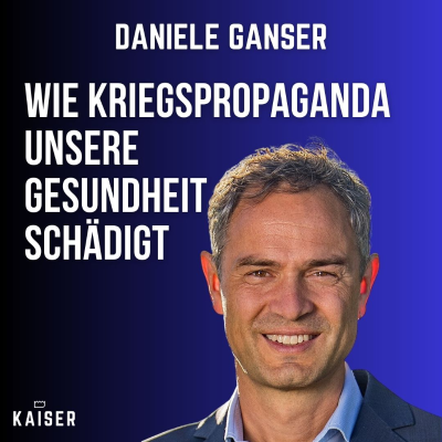 episode Daniele Ganser: Wie Kriegspropaganda unsere Gesundheit schädigt artwork