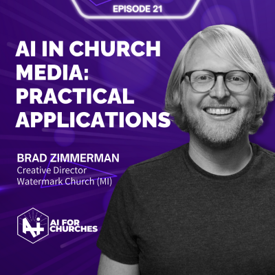 episode Ep. 21: AI In Church Media: Practical Applications | Brad Zimmerman artwork