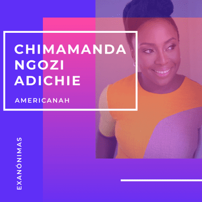 episode 04 - Exanonimas - Chimamanda Ngozi Adichie artwork