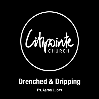 episode Ps. Aaron Lucas "Drenched & Dripping" - Jan 5, 2020 artwork