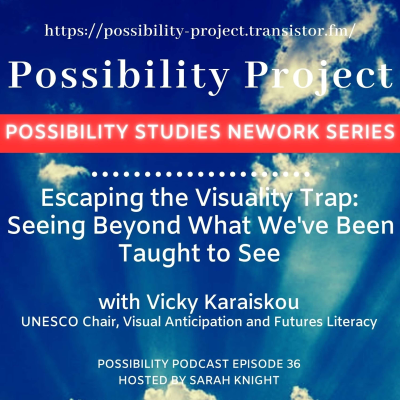 episode Escaping the Visuality Trap: Seeing Beyond What We've Been Taught to See. Episode 36 (Possibility Studies Network Series) artwork