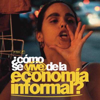 episode ¿Cómo se vive de la economía informal? | 254 artwork