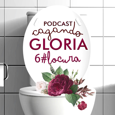 episode Cagando Gloria - Locura #6 artwork