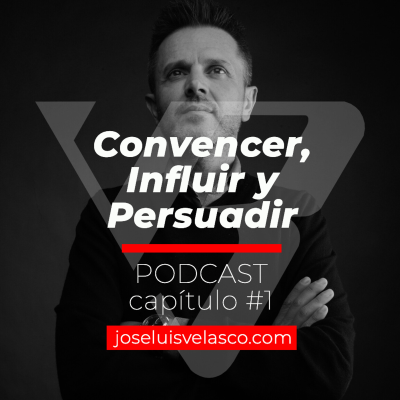 episode #01. Convencer, Influir y Persuadir artwork