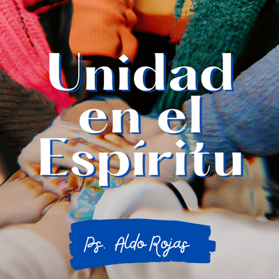 episode Unidad por el Espíritu - Ps. Aldo Rojas artwork