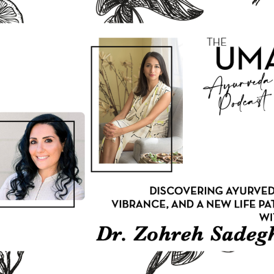episode The Uma Ayurveda Podcast: Discovering Ayurveda, Vibrance, and a New Life Path with Dr. Zohreh Sadeghi artwork