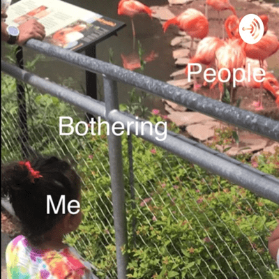 Me Bothering People