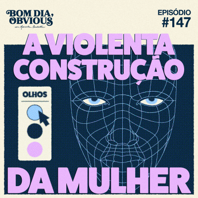 episode #147/ a violenta construção da mulher, com Natalia Klein artwork