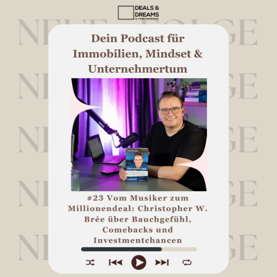 episode #23 Maklerblut in den Adern, aber das Business lernte er auf die harte Tour: Christopher W.Brée - DEALS and DREAMS by MAGNOLIA GRUPPE artwork
