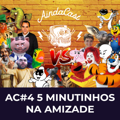 episode AC#4 - CINCO MINUTINHOS NA AMIZADE artwork