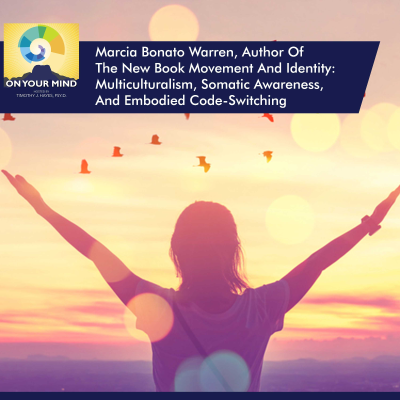 episode Marcia Bonato Warren, Author Of The New Book Movement And Identity: Multiculturalism, Somatic Awareness, And Embodied Code-Switching artwork