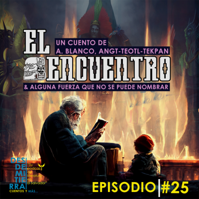 episode #25 "El Encuentro" de A. Blanco & Angt-teotl-Tekpan artwork