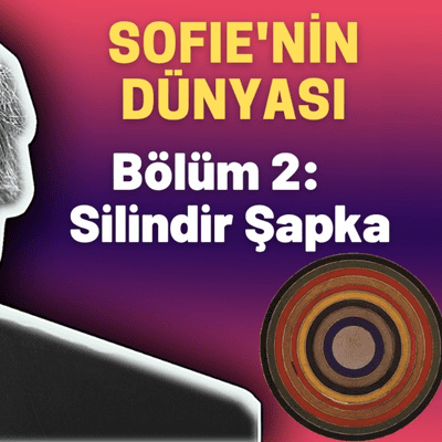 episode Sesli Kitap - Sofie'nin Dünyası - 2. Bölüm: Silindir Şapka artwork
