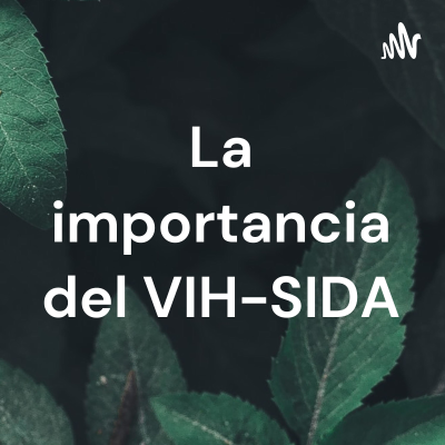 La importancia del VIH-SIDA