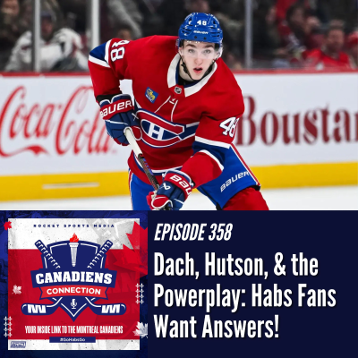 episode Dach, Hutson, the Power Play: Habs Fans Want Answers | Canadiens Connection ep 358 artwork