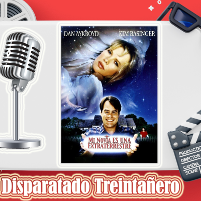 episode Disparatado Treintañero. 'Mi novia es una extraterrestre' artwork