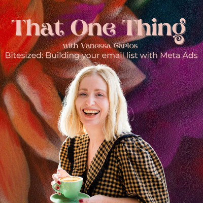 episode That One thing Bitesized: Building your email list with Meta Ads artwork