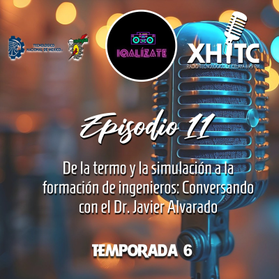 episode Episodio 11 T6 IQalìzate - De la termo y la simulación a la formación de ingenieros: Conversando con el Dr. Javier Alvarado artwork