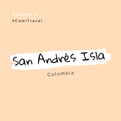 episode 01. Isla de San Andrés, Colombia :: Cami Travel artwork