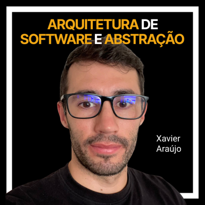 episode #236 - Arquitetura de software e abstrações com Xavier Araújo artwork