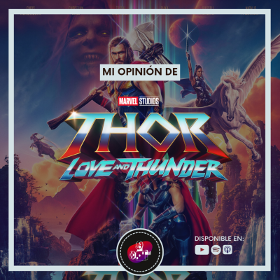 episode Mi opinión de Thor: Love & Thunder (2022) artwork